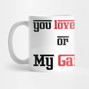 You Love Me or My Game Mug